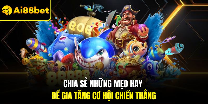 Hack Game Bắn Cá Online – Bí Quyết Và Cảnh Báo Rủi Ro 2026 3 Chia sẻ những mẹo hay để gia tăng cơ hội chiến thắng