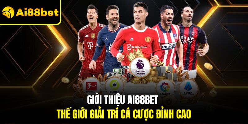 Giới thiệu Ai88bet thế giới giải trí cá cược đỉnh cao