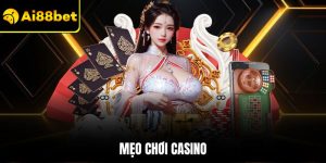 Mẹo Chơi Casino – Kinh Nghiệm Từ Cao Thủ Lão Làng Tại Ai88bet