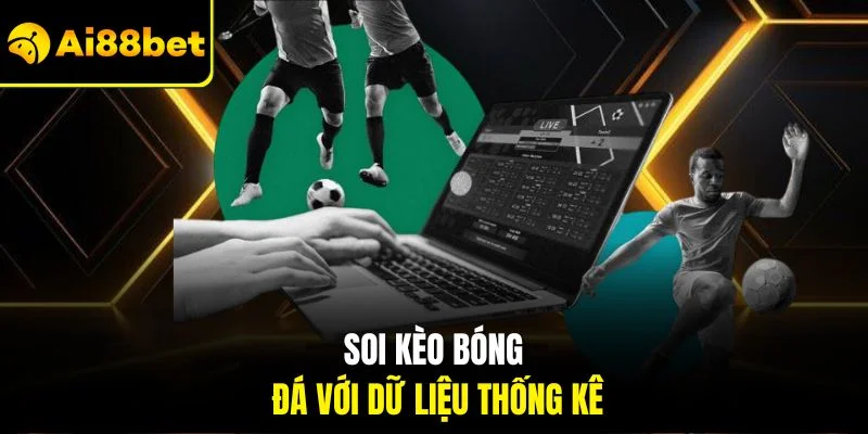 Soi kèo tỷ lệ kèo bóng đá với dữ liệu thống kê